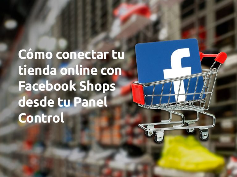 Cómo conectar tu tienda online con Facebook Shops: paso a paso
